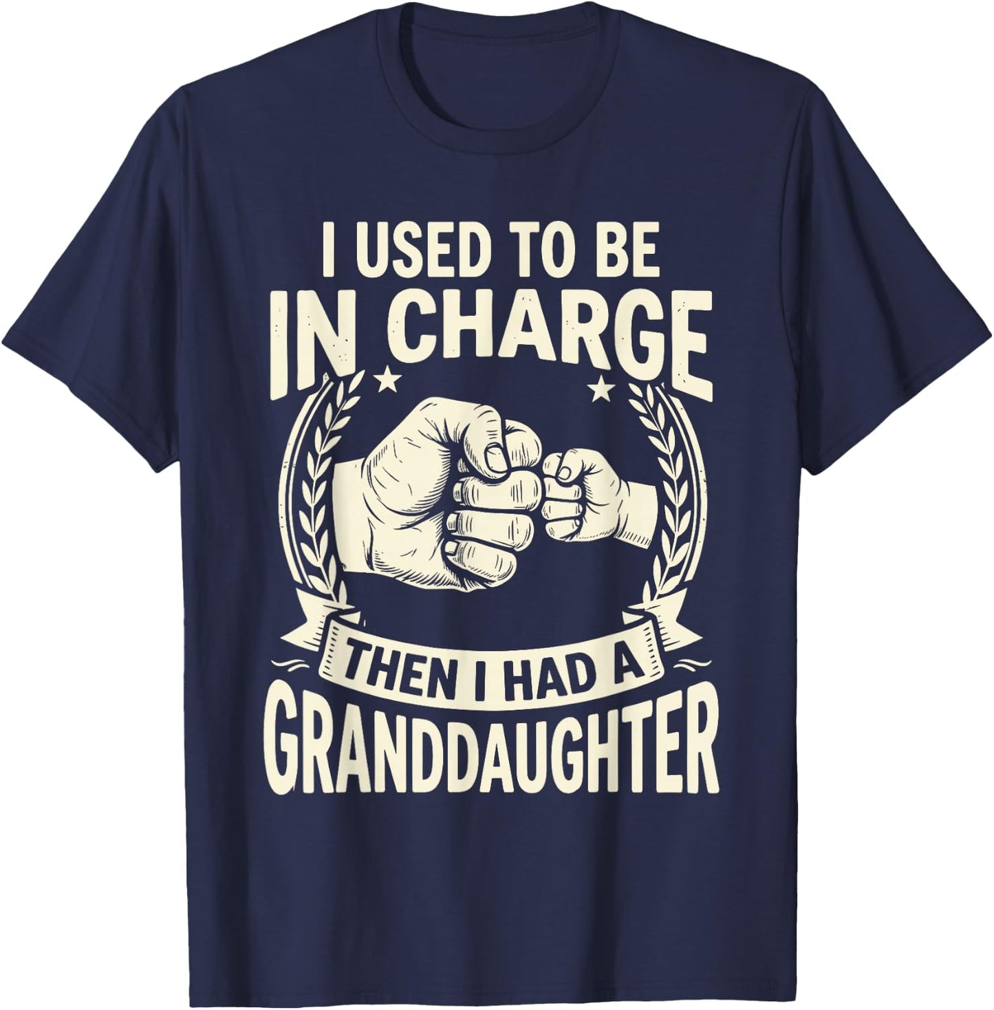 I Used to Be in Charge Then I Had A Granddaughter T-Shirt - T-Shirt | Navy