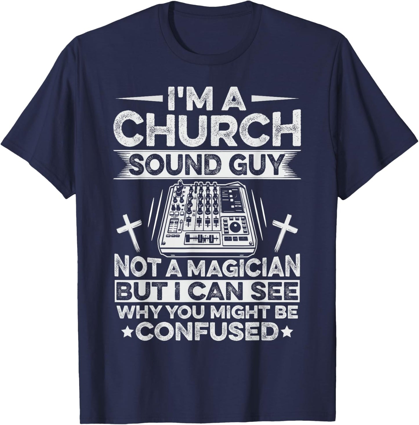 Church Sound Technician Quote for a Church Sound Guy T-Shirt - T-Shirt | Navy