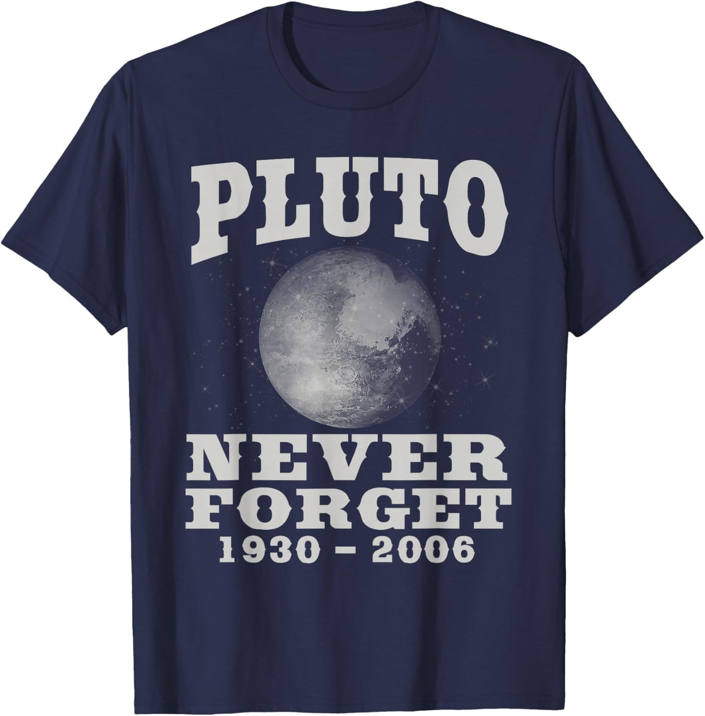 Pluto Never Forget - Funny Science Geek & Space Gift T-Shirt - T-Shirt | Navy