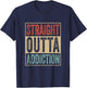 Straight Outta Addiction Rehab Graduation Sobriety Recovery T-Shirt - T-Shirt | Navy