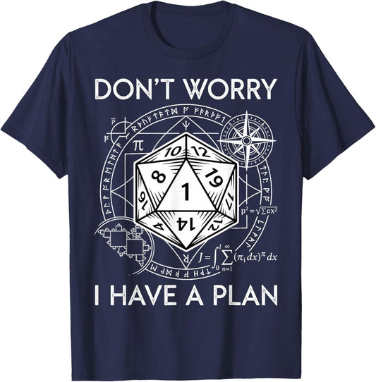 Don't Worry I Have a Plan Funny RPG Gamer D20 T-Shirt - T-Shirt | Navy