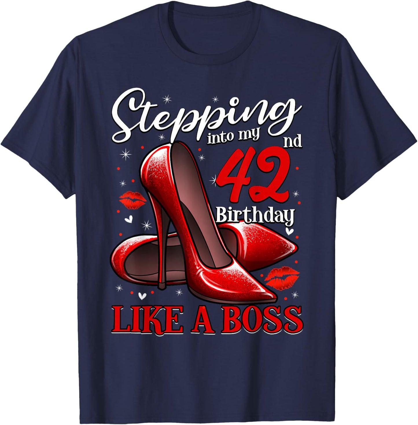 42 and Fabulous High Heels Stepping Into My 42nd Birthday T-Shirt - T-Shirt | Navy