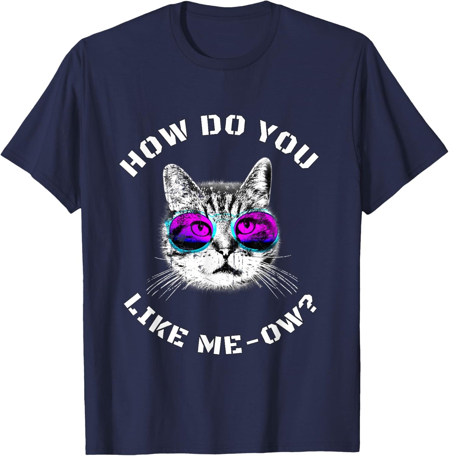 Funny Cat Lover How Do You Like Meow? Cat T-Shirt - T-Shirt | Navy