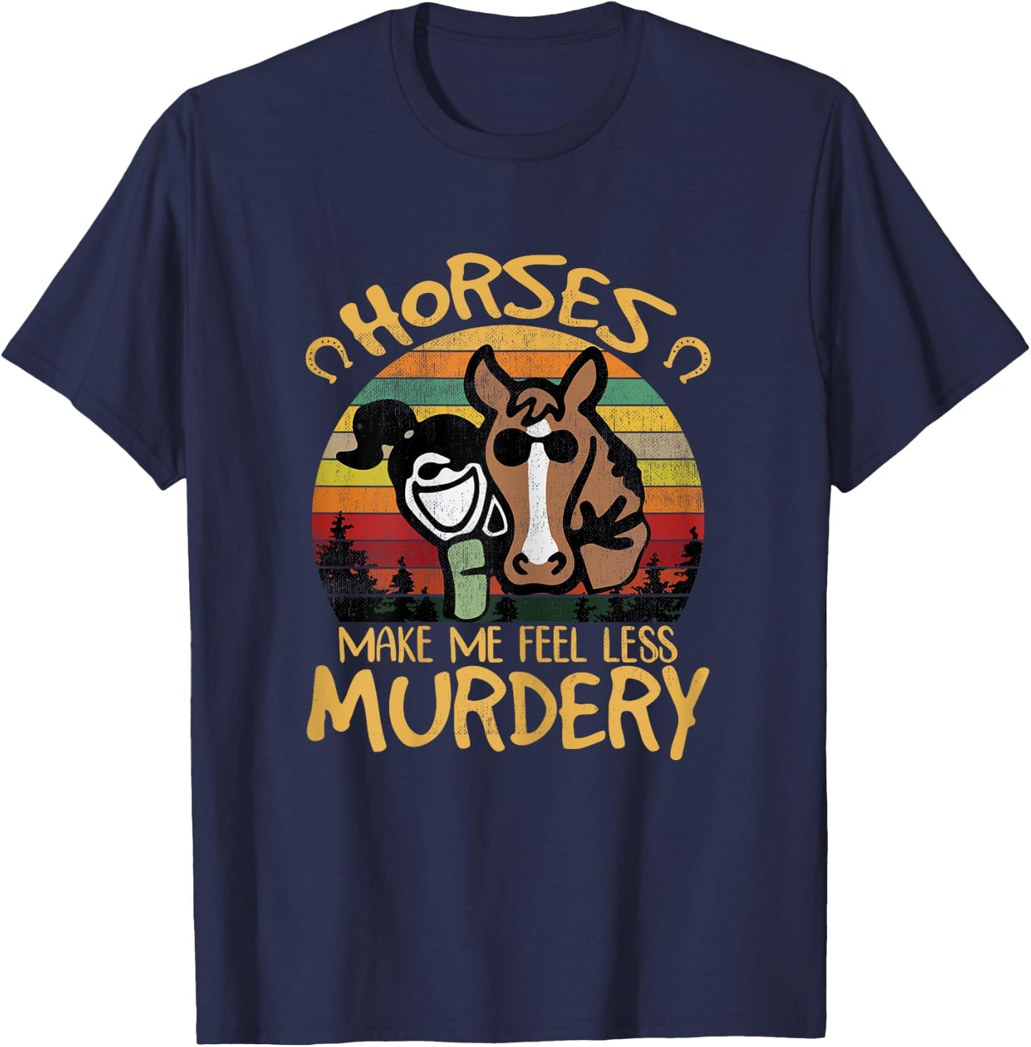 Horses Make Me Feel Less Murdery Funny Riding Girl Shirt T-Shirt - T-Shirt | Navy