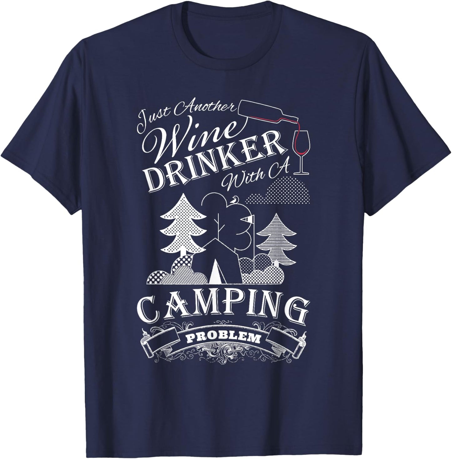Just another Wine Drinker with a Camping Problem T-Shirt - T-Shirt | Navy