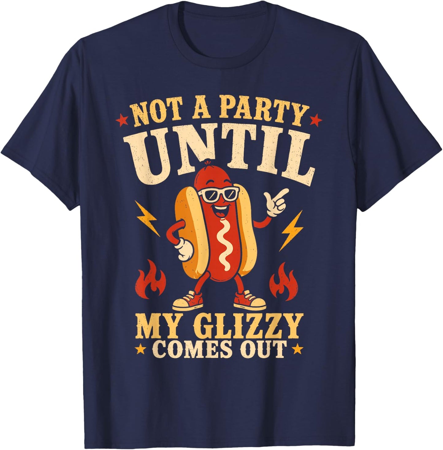 Not A Party Until Glizzy Funny Memes Hotdog Wiener 4th July T-Shirt - T-Shirt | Navy