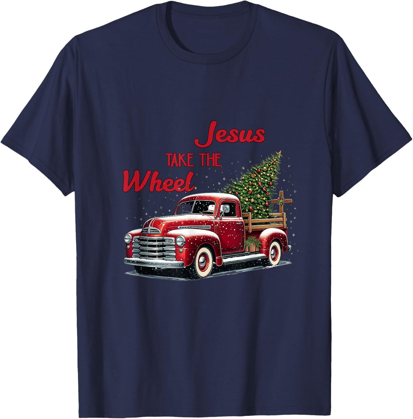 Jesus Christ Take The Wheel Red Truck Christmas Christian T-Shirt - T-Shirt | Navy