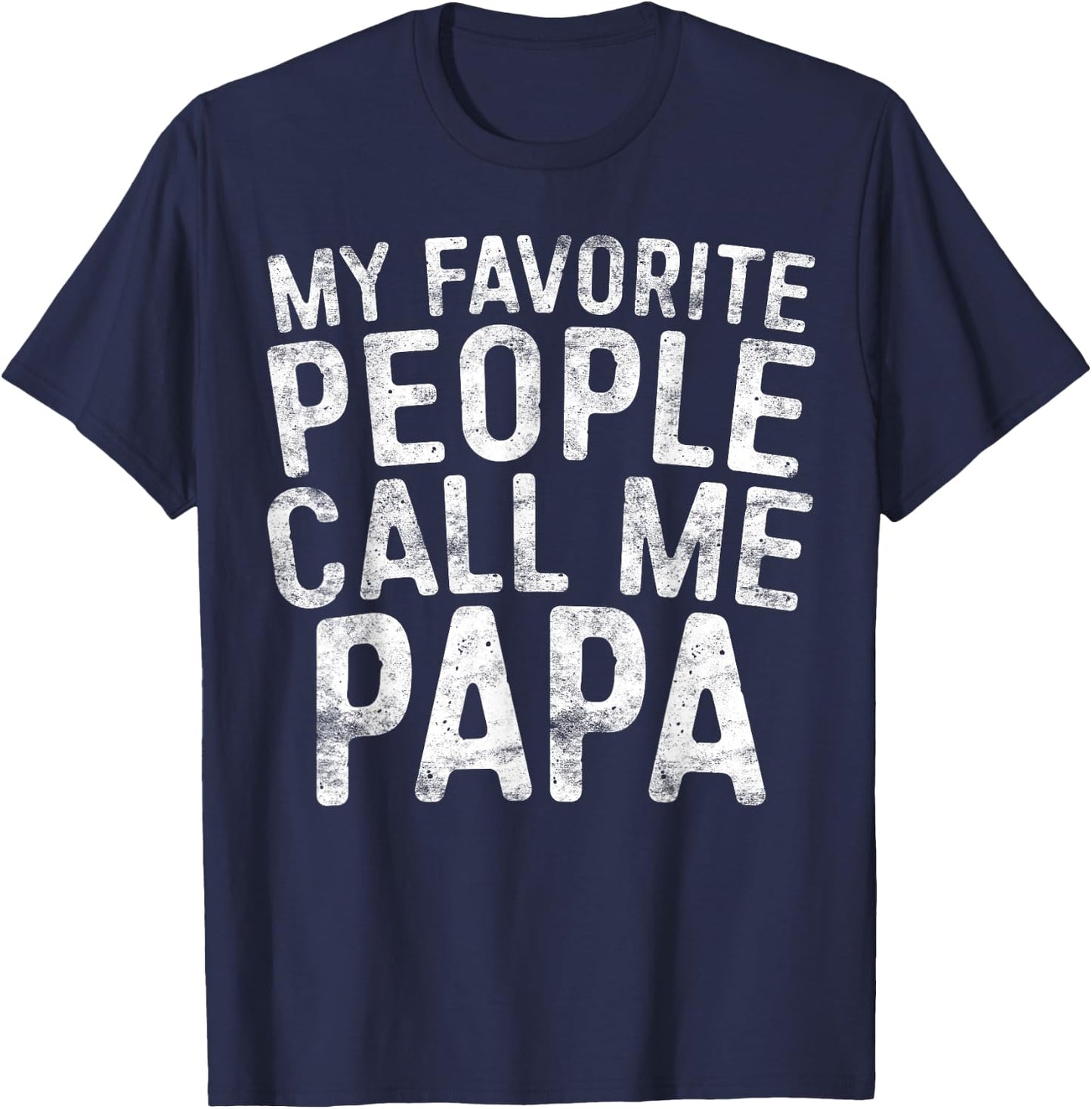 My Favorite People Call Me Papa Shirt Grandpa Fathers Day T-Shirt - T-Shirt | Navy