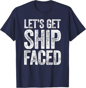 Let's Get Ship Faced Shirt Funny Men Women Drinking T-Shirt - T-Shirt | Navy
