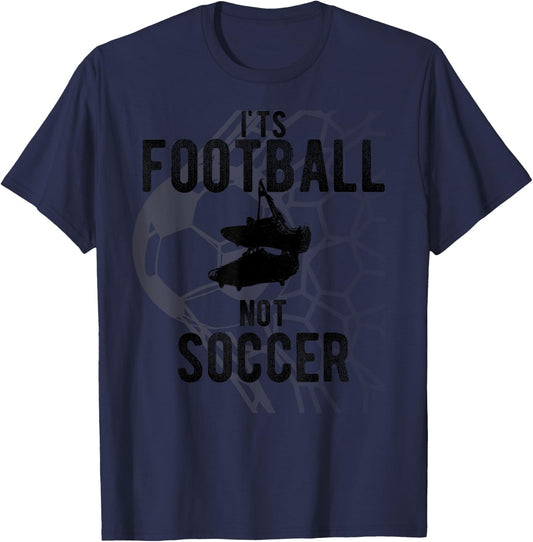 It's Football not Soccer T Shirt T-Shirt - T-Shirt | Navy