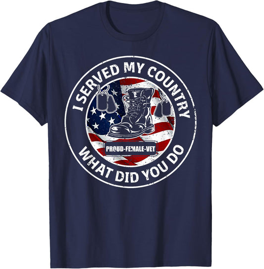 I Served My Country Veteran What Did You Do T Shirts T-Shirt - T-Shirt | Navy