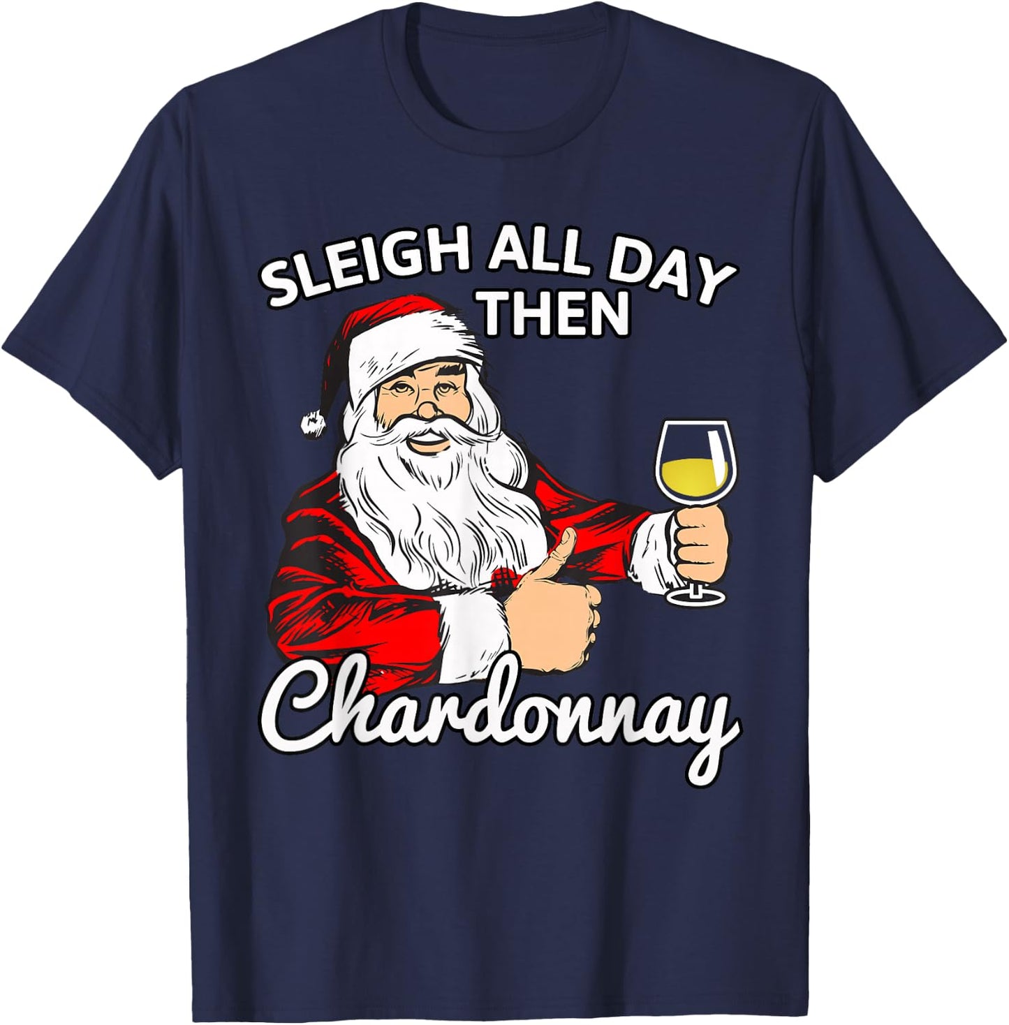 Santa Sleigh All Day Then Chardonnay Christmas Wine T Shirt T-Shirt - T-Shirt | Navy