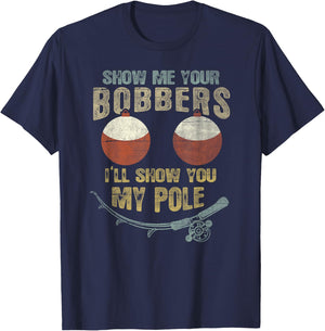 Vintage Show Me Your Bobbers I'll Show You My Pole Shirt T-Shirt - T-Shirt | Navy