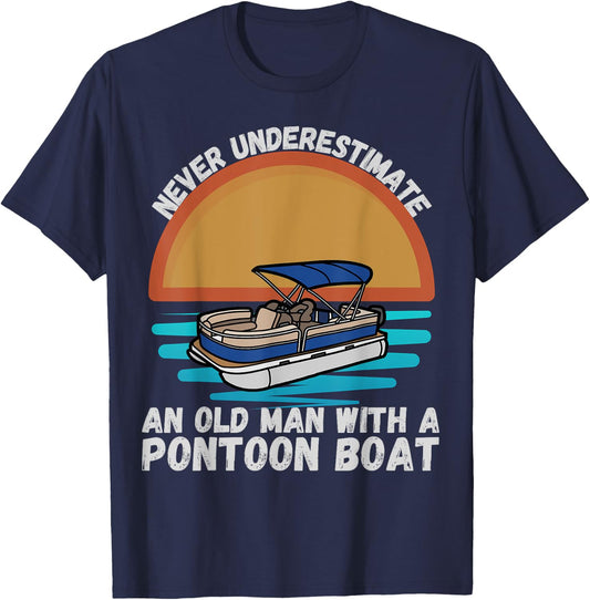 Never Underestimate An Old Man With A Pontoon Boat Boating T-Shirt - T-Shirt | Navy