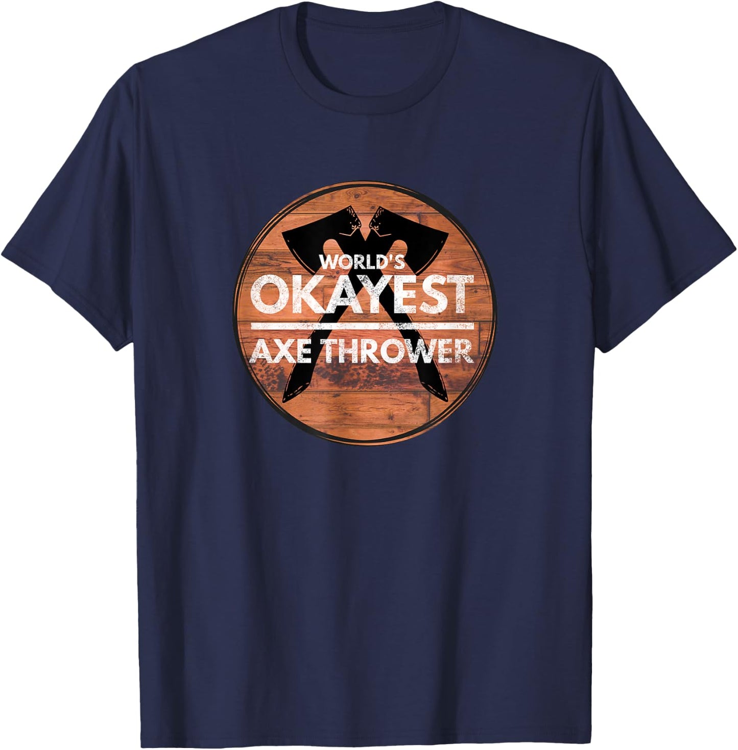 World's Okayest Axe Thrower Funny Axe Throwing T-Shirt - T-Shirt | Navy