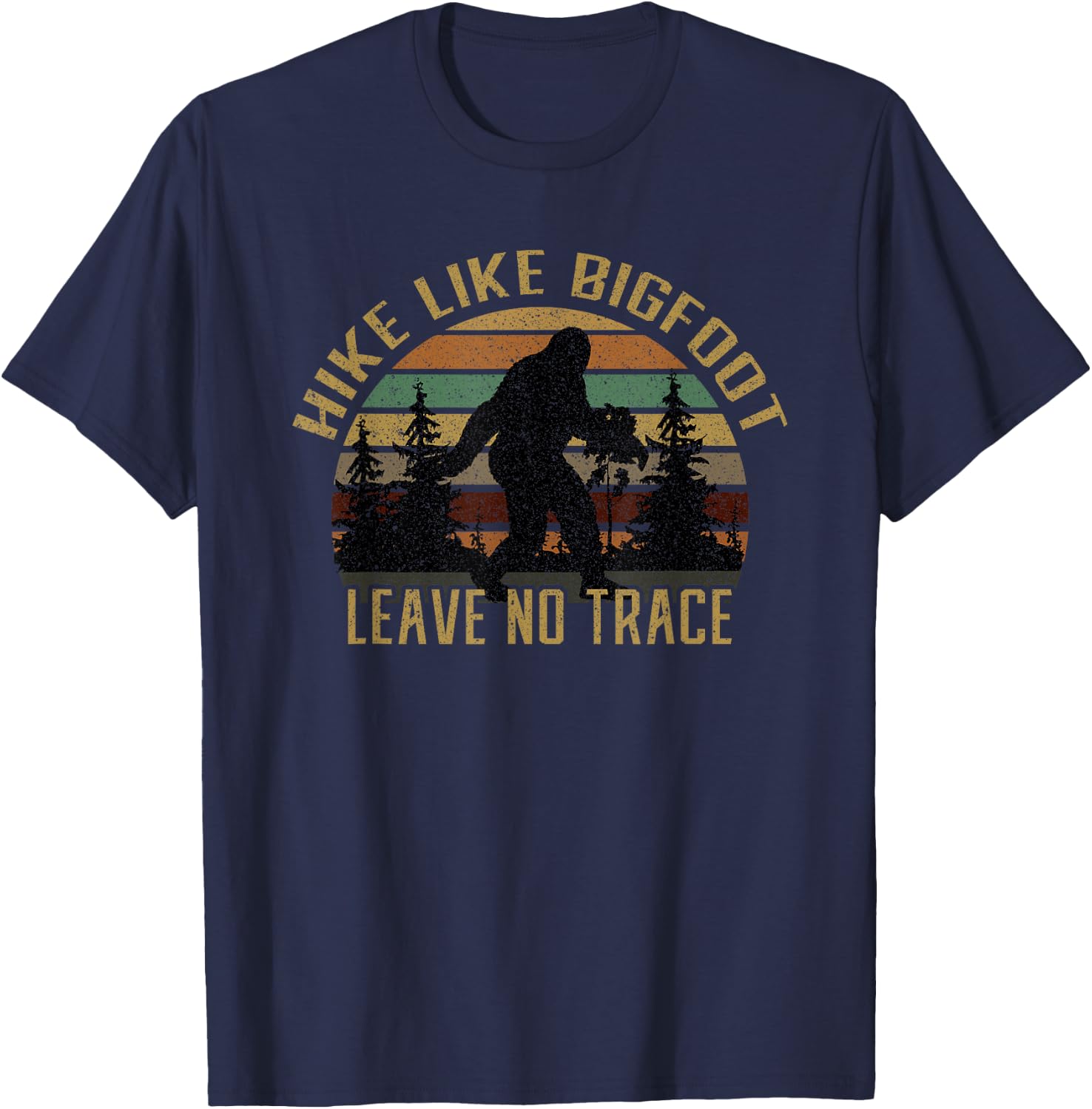 Hike Like Bigfoot Leave No Trace Hiker Camper Protect Earth T-Shirt - T-Shirt | Navy