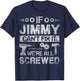 If Jimmy Can't Fix it We're All Screwed Funny Fathers Gift T-Shirt - T-Shirt | Navy