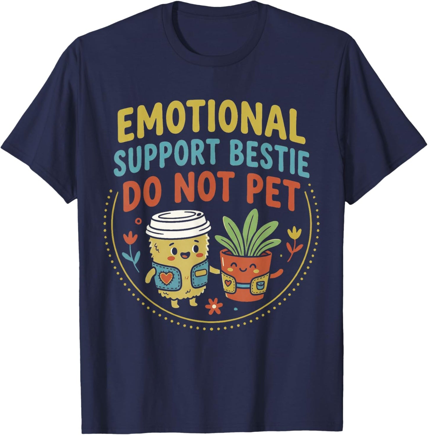 Emotional Support Bestie Do Not Pet Funny Friendship Quote T-Shirt - T-Shirt | Navy