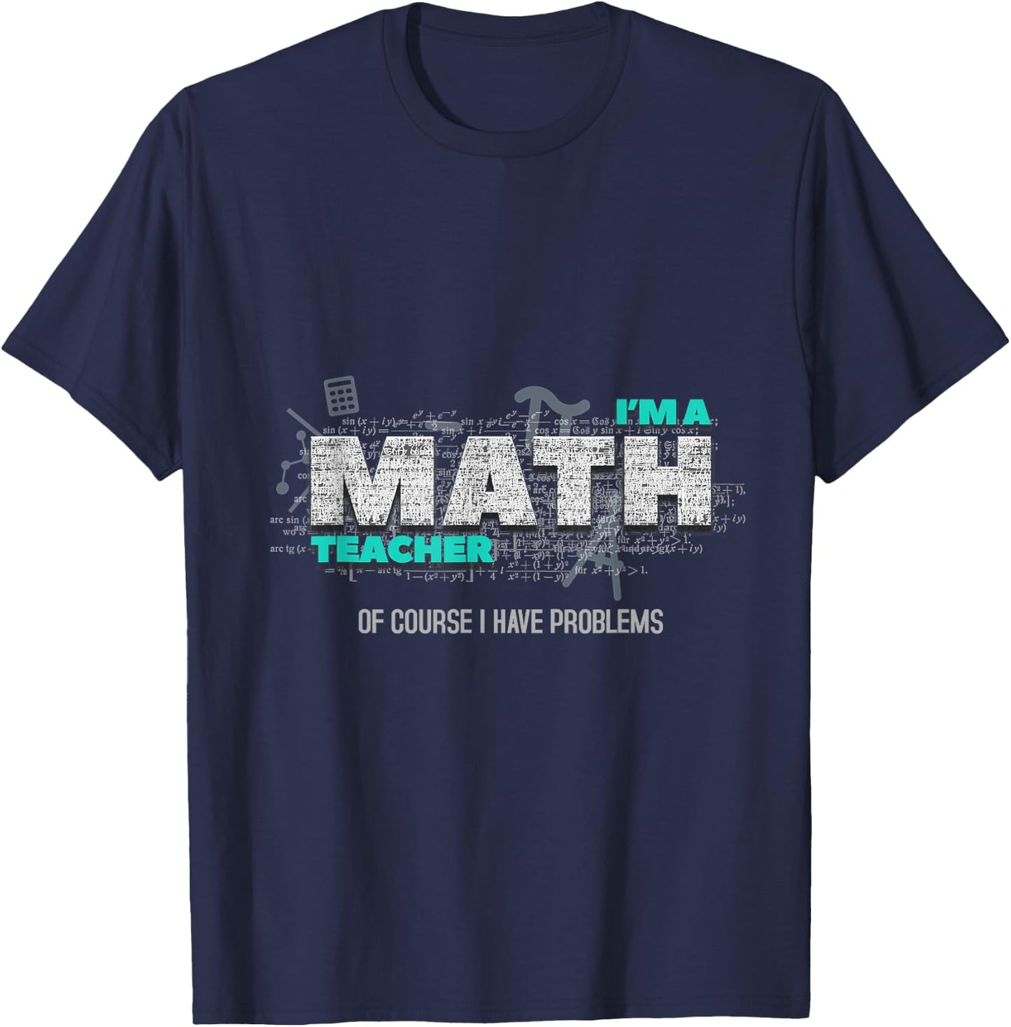 Math Teacher Funny Gift Of Course I Have Problems Women Kids T-Shirt - T-Shirt | Navy