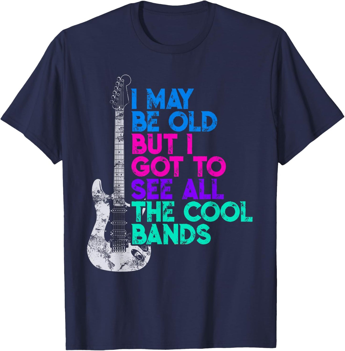 I May Be Old But I Saw All the Cool Bands Graphic T-Shirt - T-Shirt | Navy