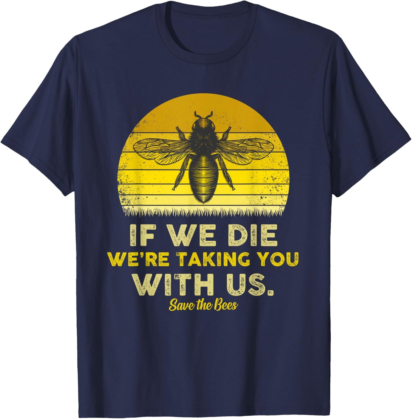 If We Die, We're Taking You With Us Funny Bee T-Shirt - T-Shirt | Navy