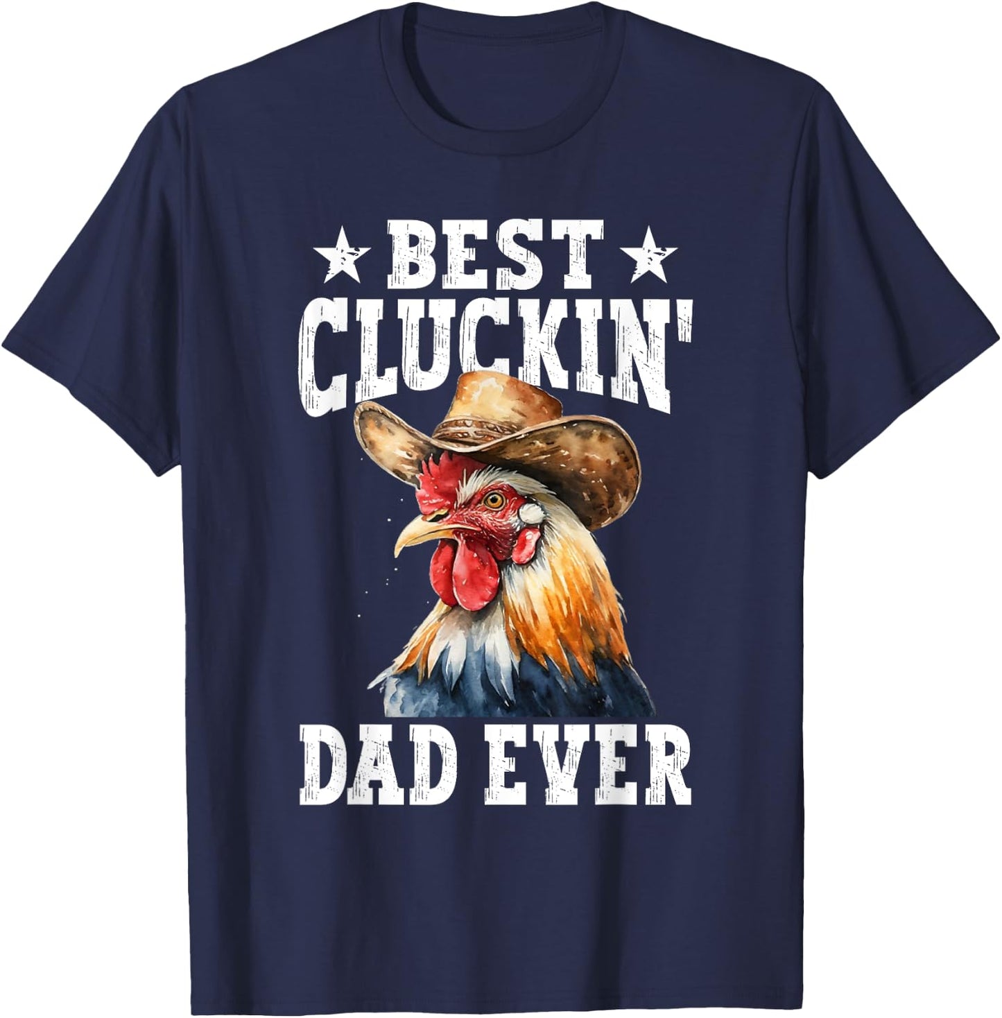Best Cluckin' Dad Ever Rooster Farmer Chicken Father's Day T-Shirt - T-Shirt | Navy