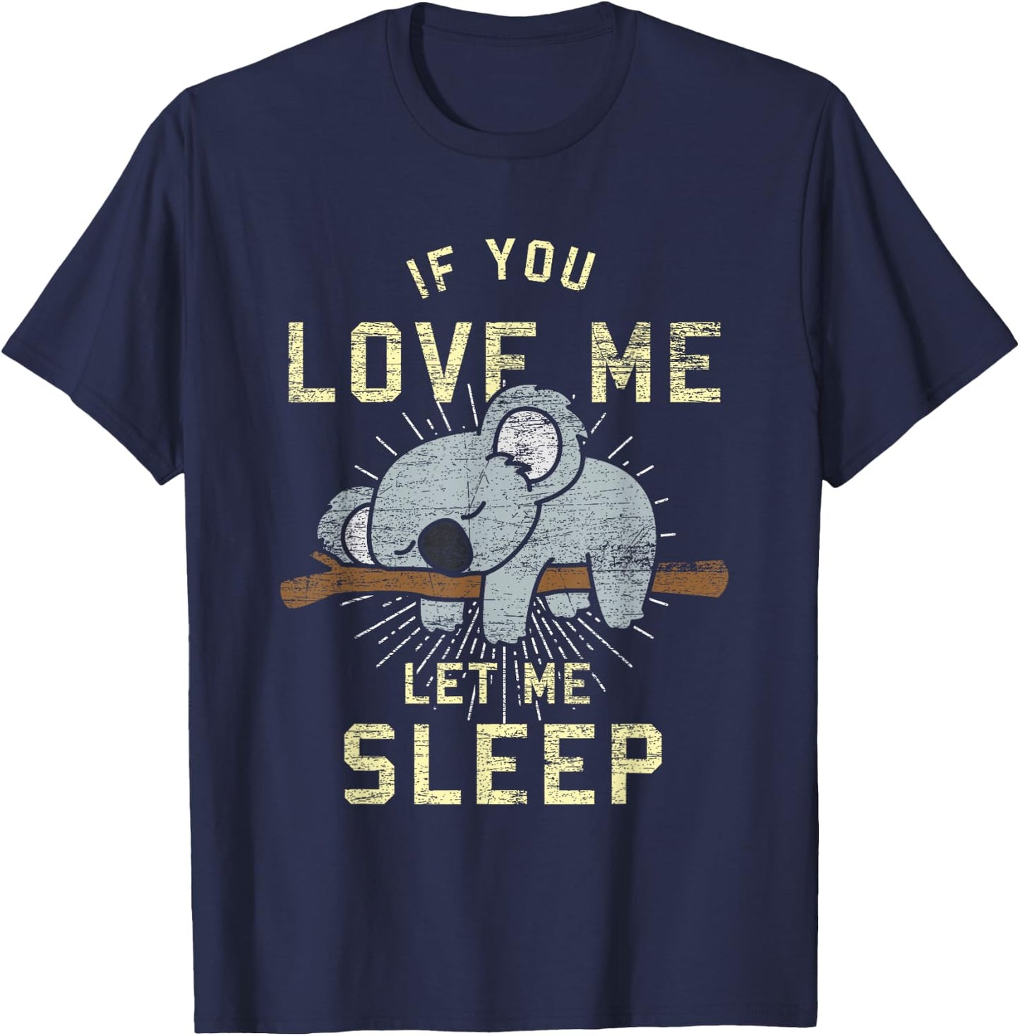 If You Love Me Let Me Sleep Koala T-Shirt - T-Shirt | Navy