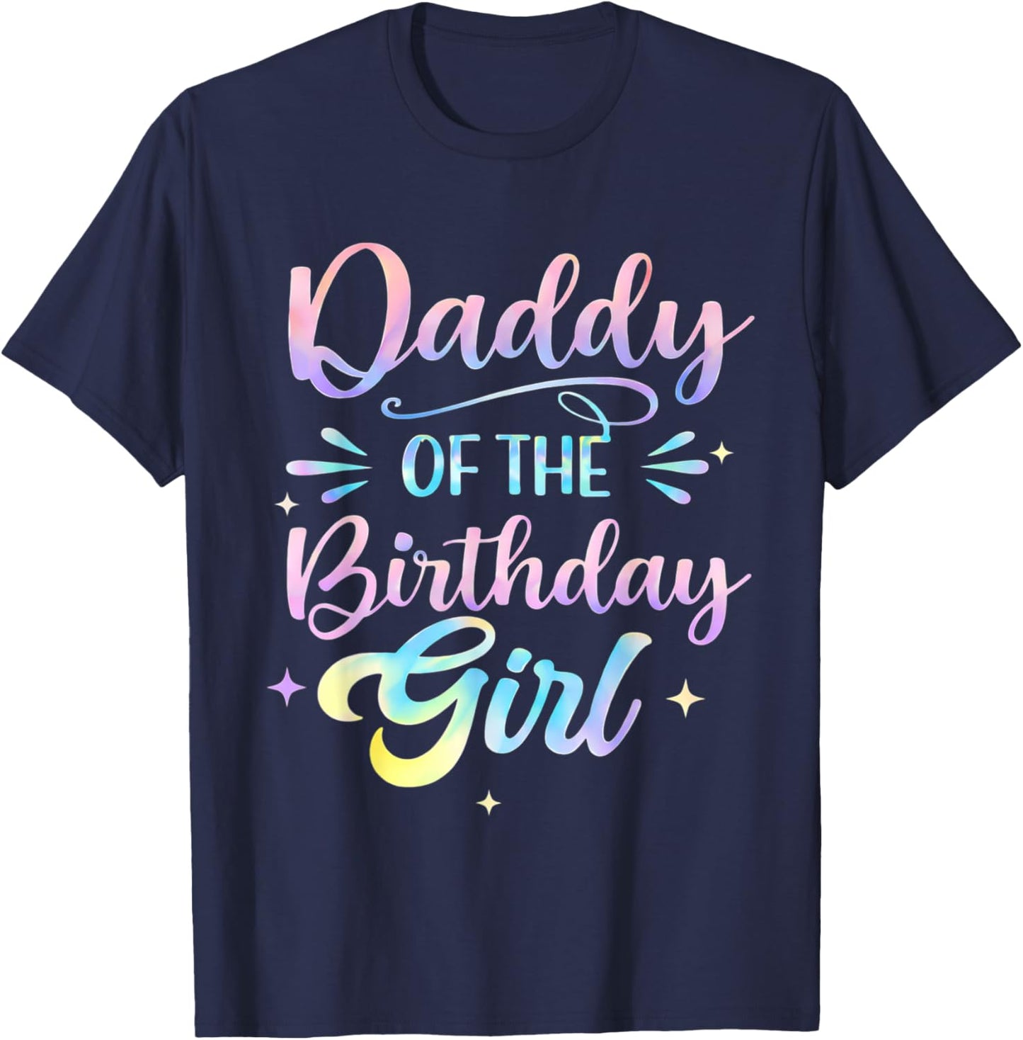 Daddy of The Birthday Girl Shirt Tie Dye Party Family Dad T-Shirt - T-Shirt | Navy