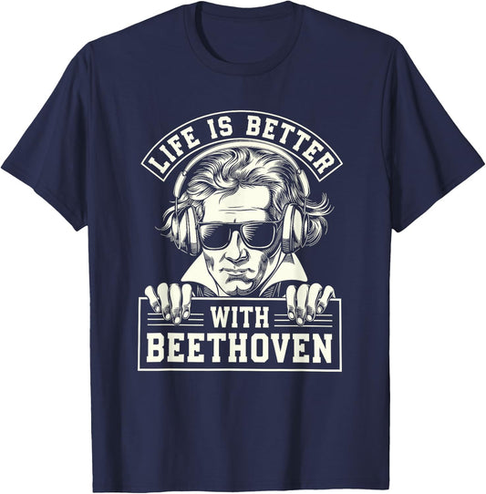 Life Is Better With Ludwig Van Beethoven, Classical Music T-Shirt - T-Shirt | Navy