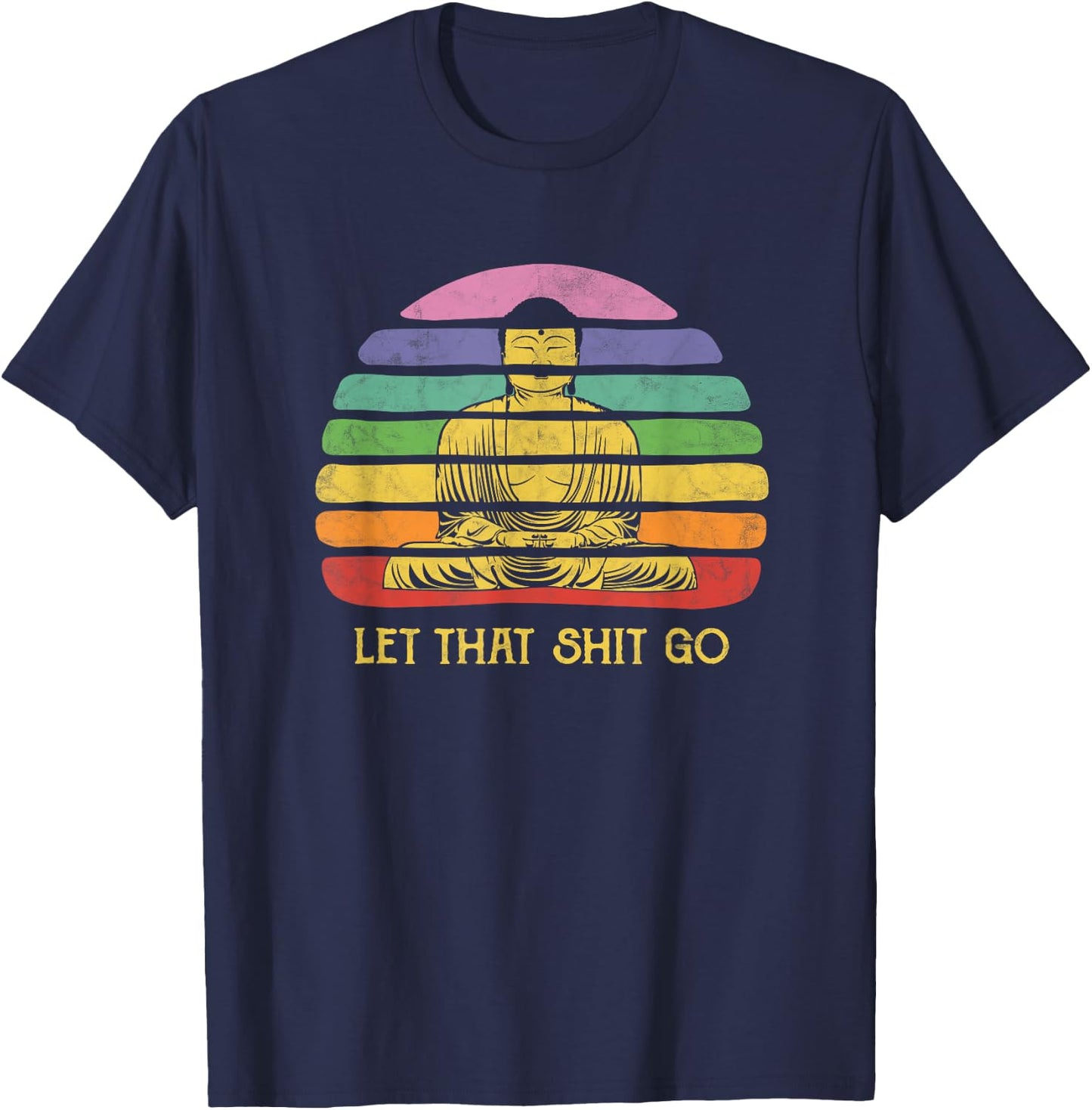 Let That Shit-go Buddha Statue Buda Buddah Bhudda Budha T-Shirt - T-Shirt | Navy