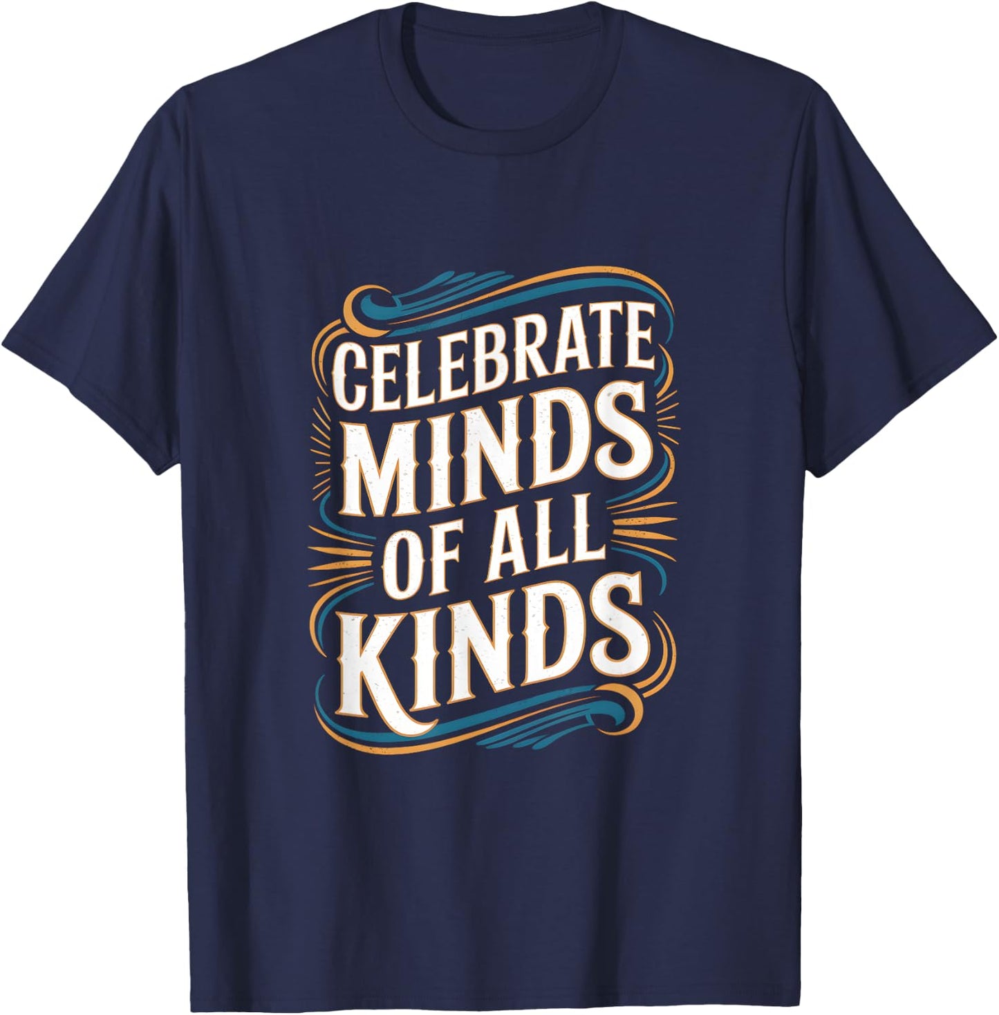 Neurodivergent Autism Awareness Celebrate Minds Of All Kinds T-Shirt - T-Shirt | Navy