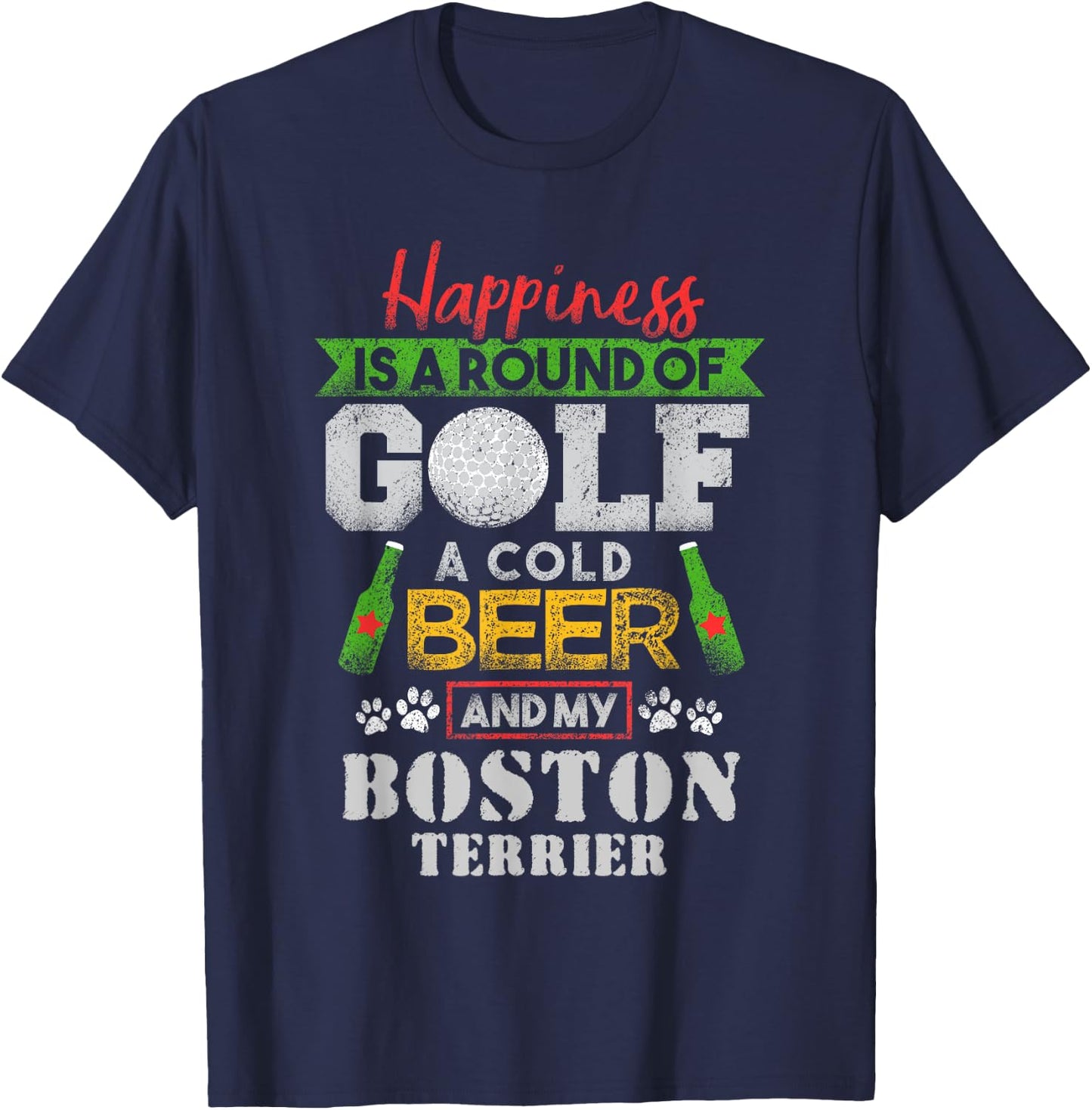 Happiness is Round of Golf Cold Beer Boston Terrier T-Shirt - T-Shirt | Navy