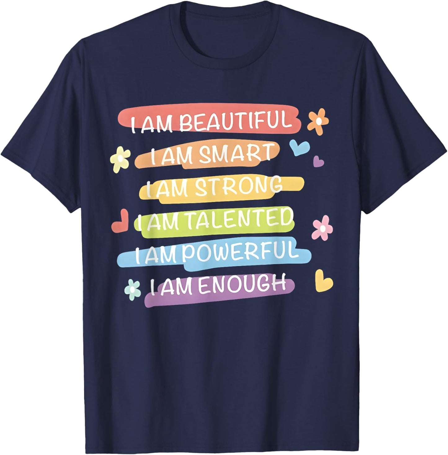 I Am Beautiful I Am Smart I Am Talented Enough Colorful Text T-Shirt - T-Shirt | Navy