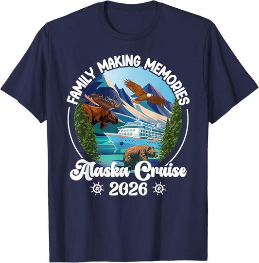Making Memories Alaska Cruise 2026 Family Cruising Alaska T-Shirt - T-Shirt | Navy