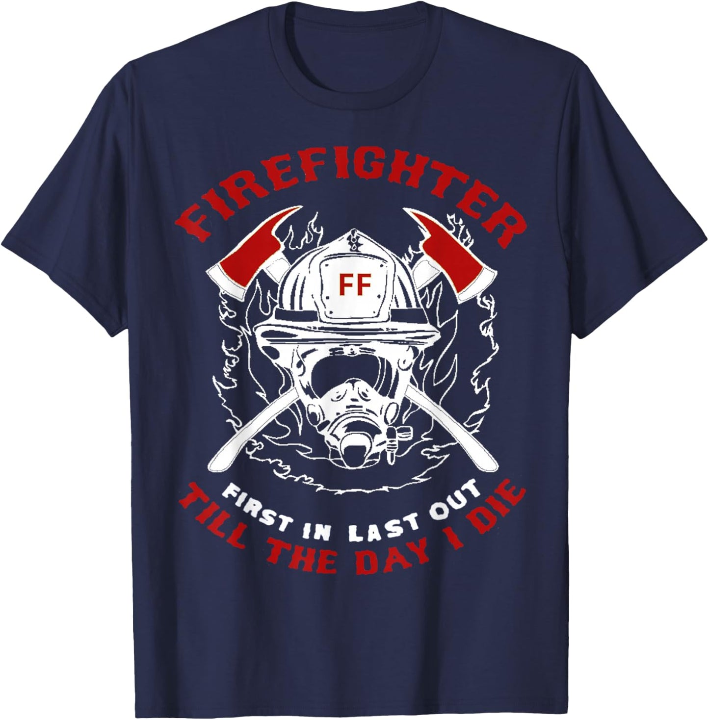 Firefighter First In Last Out Gift Short Sleeve T Shirt T-Shirt - T-Shirt | Navy