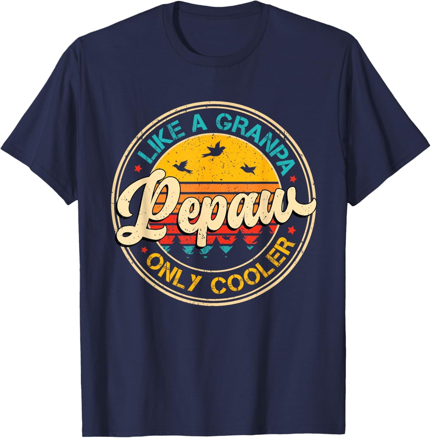 Pepaw Like Grandpa Only Cooler Fathers Day Dad Grandpa Men T-Shirt - T-Shirt | Navy