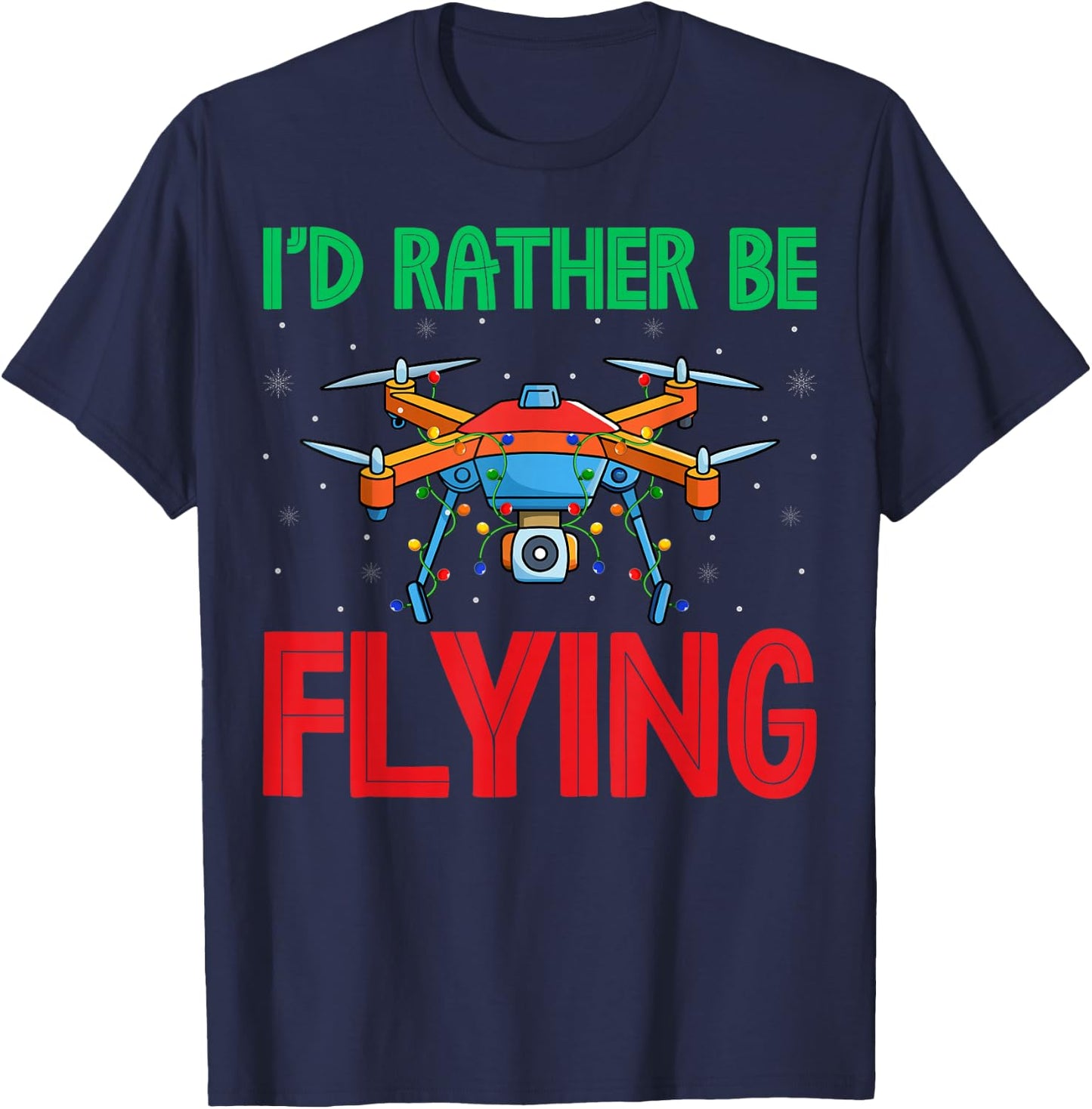 I'd Rather Be Flying - RC Quadcopter Drone Pilot Christmas T-Shirt - T-Shirt | Navy