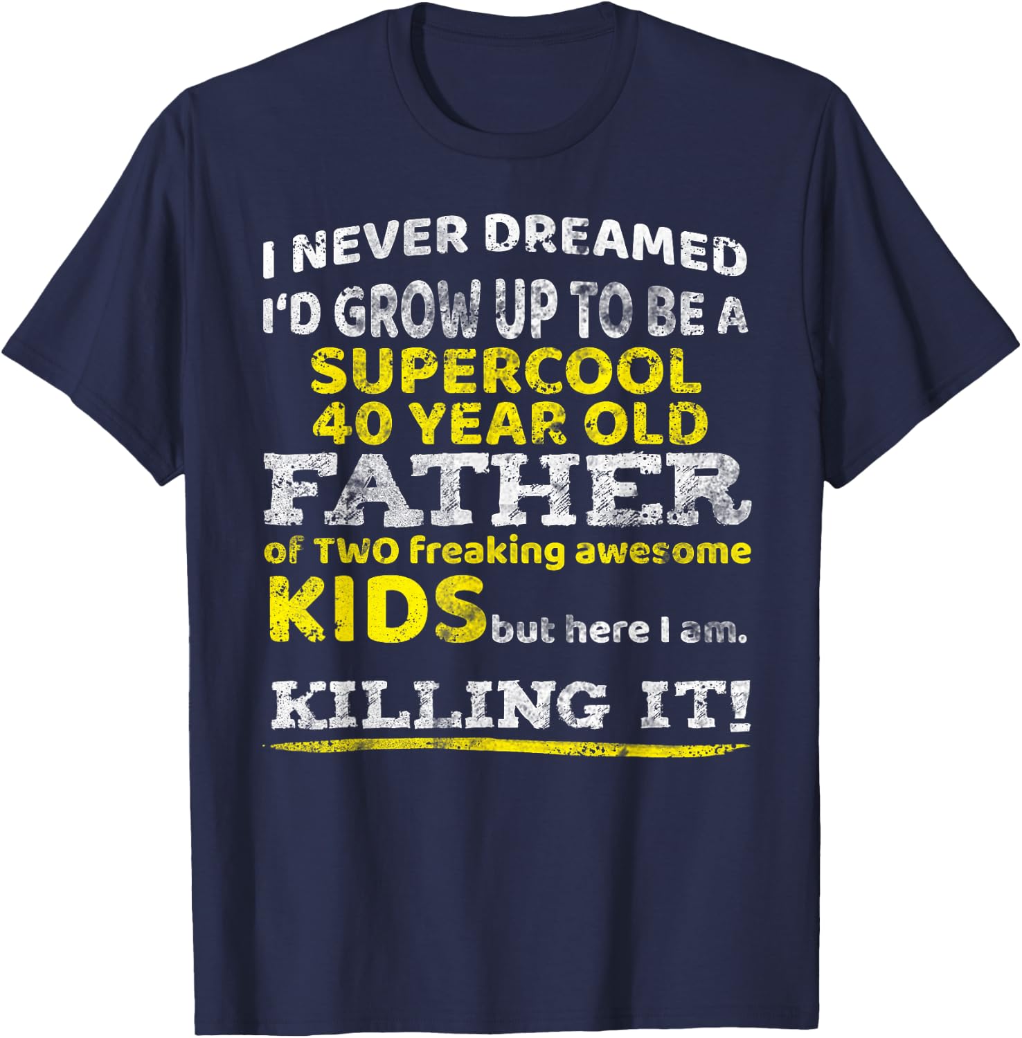 Funny 40th Birthday Gift Father Dad from Kids Forty Year T-Shirt - T-Shirt | Navy