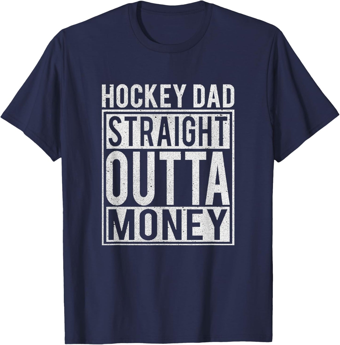 Hockey Dad Straight Outta Money I Funny Hockey Gift T-Shirt - T-Shirt | Navy
