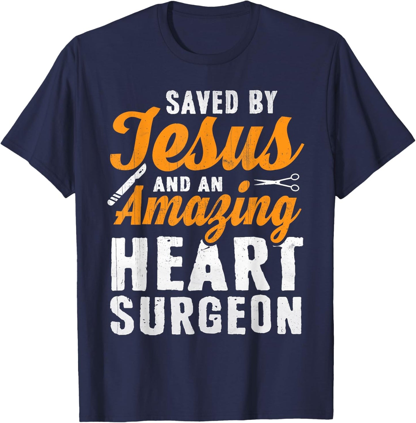 Saved by Jesus and Heart Surgeon - Heart Surgery T-Shirt - T-Shirt | Navy