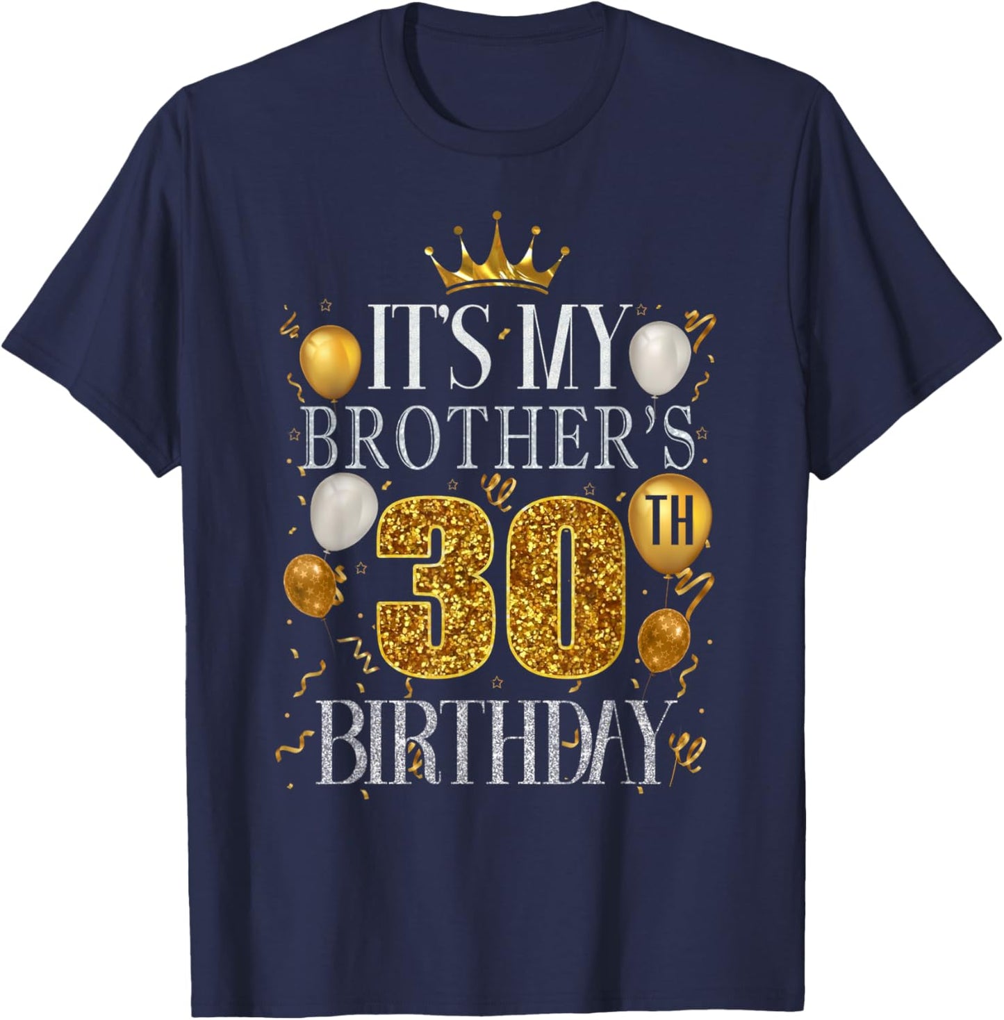 It's My Brother's 30th Birthday Happy Birthday 30 Years Old T-Shirt - T-Shirt | Navy