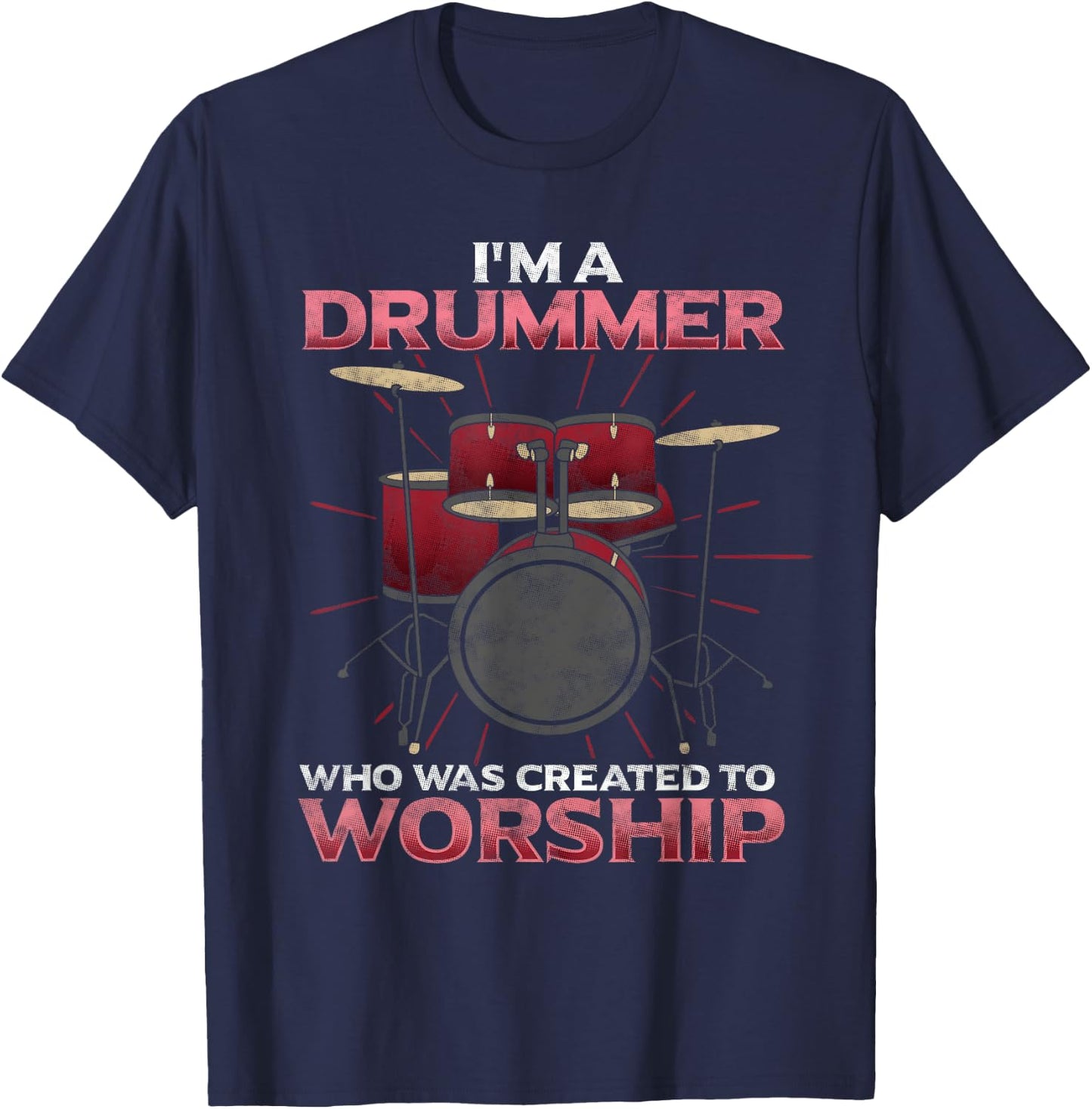 I'm A Drummer Created To Worship Christian Band Musician T-Shirt - T-Shirt | Navy