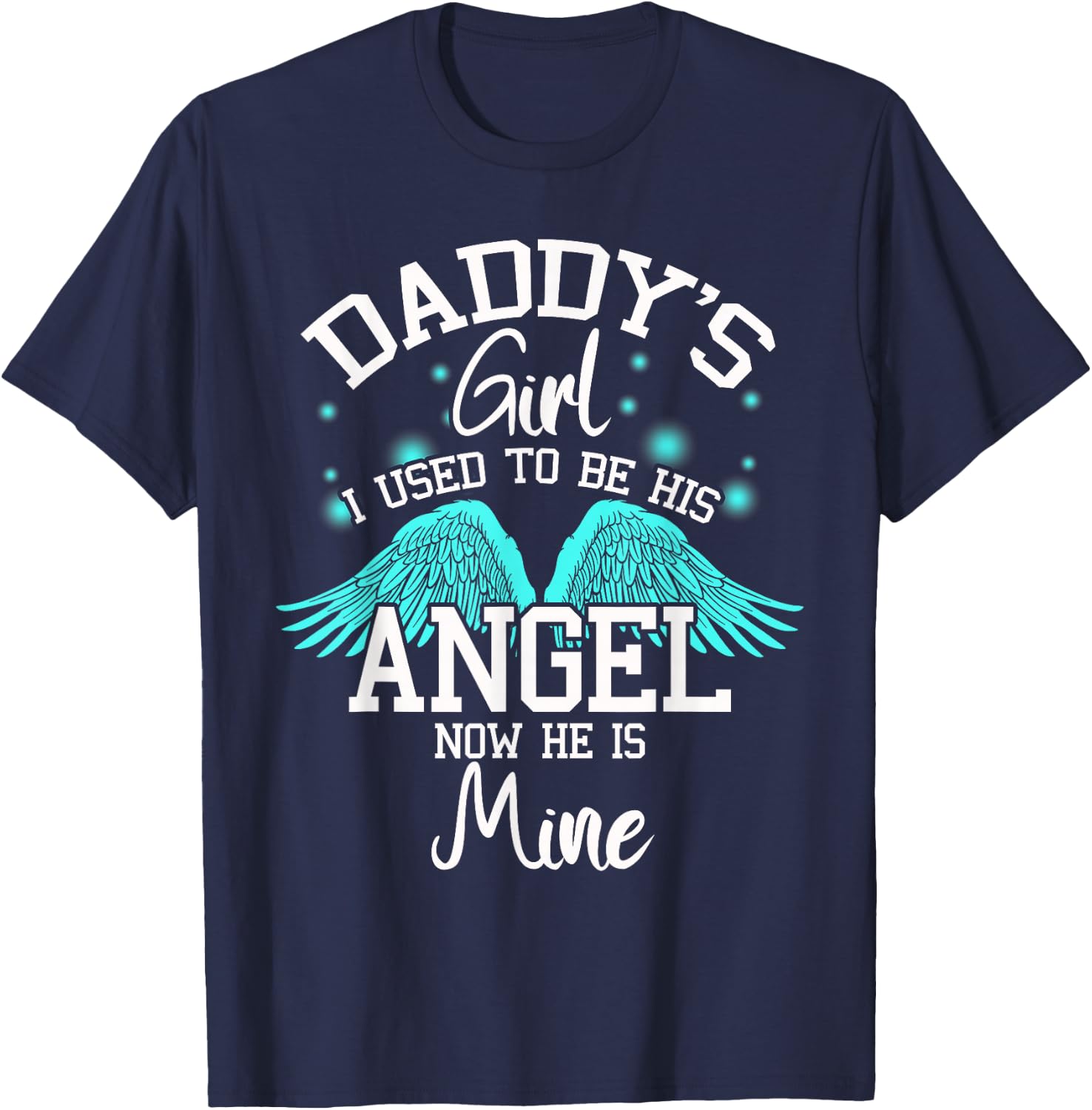 Daddy's Girl I Used to be His Angel Now He Is Mine- Daughter T-Shirt - T-Shirt | Navy