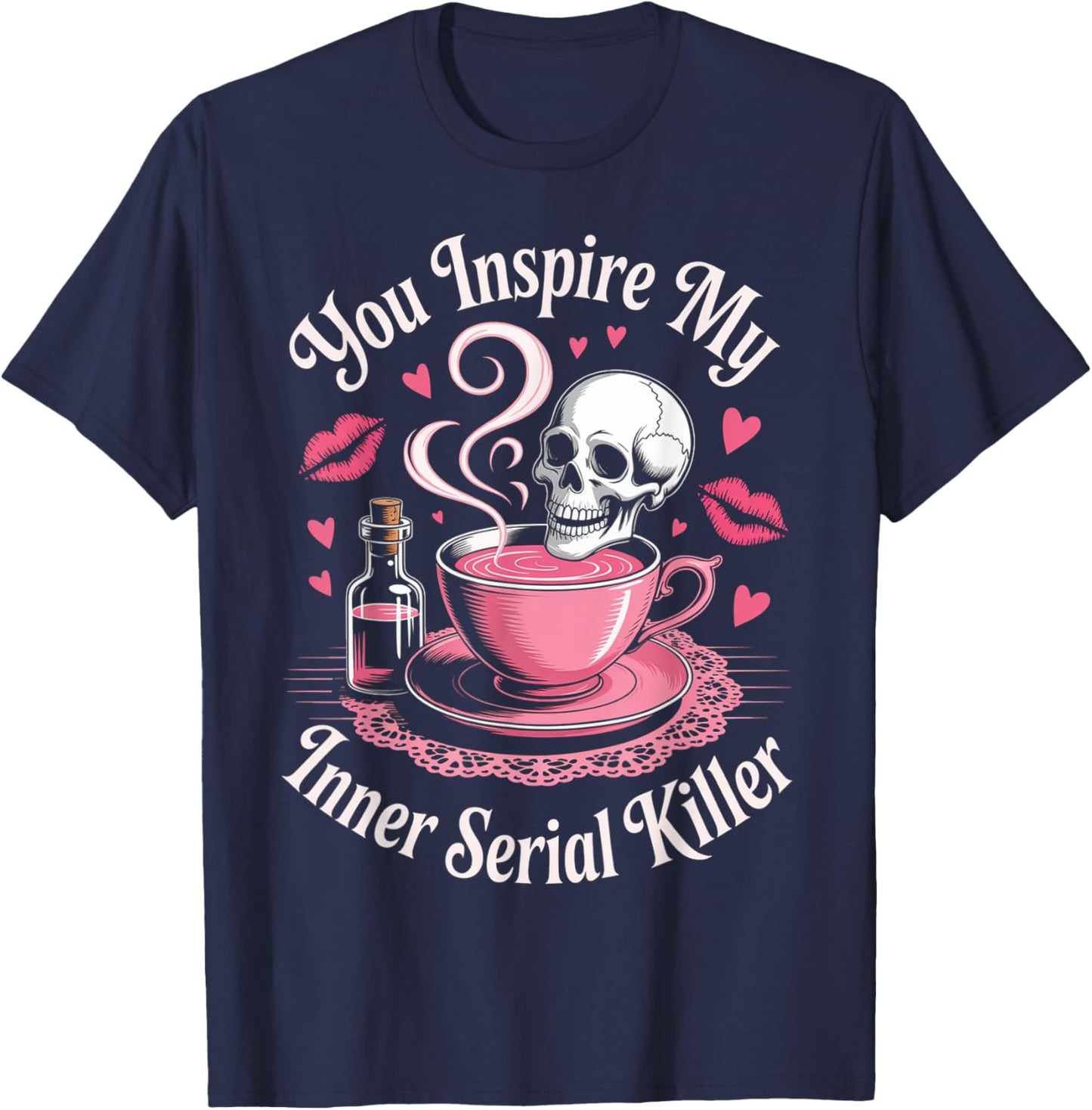 Funny Saying You Inspire My Inner Serial Killer Women Men T-Shirt - T-Shirt | Navy