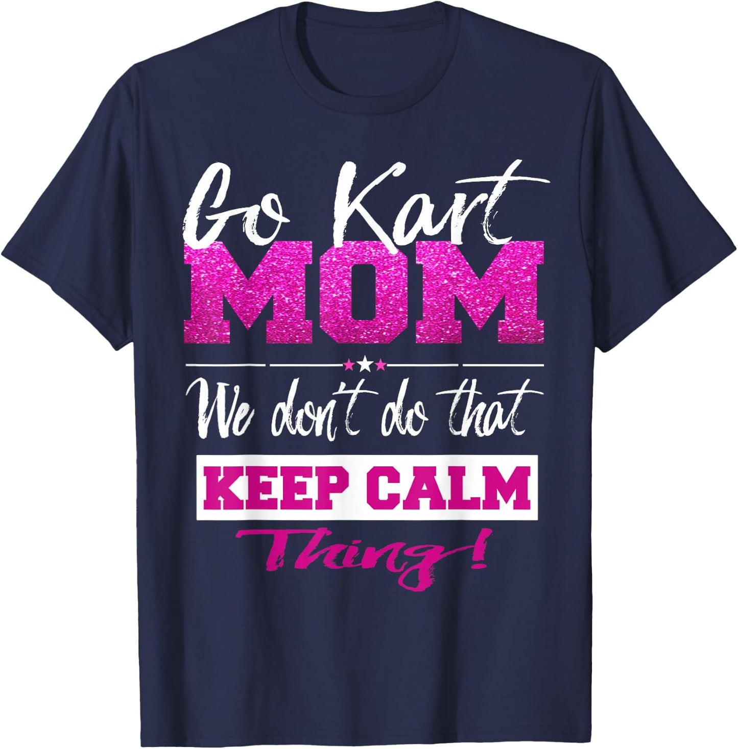 Go Kart Mom T Shirt Go-Karting Mom Go Kart Racing Shirt T-Shirt - T-Shirt | Navy