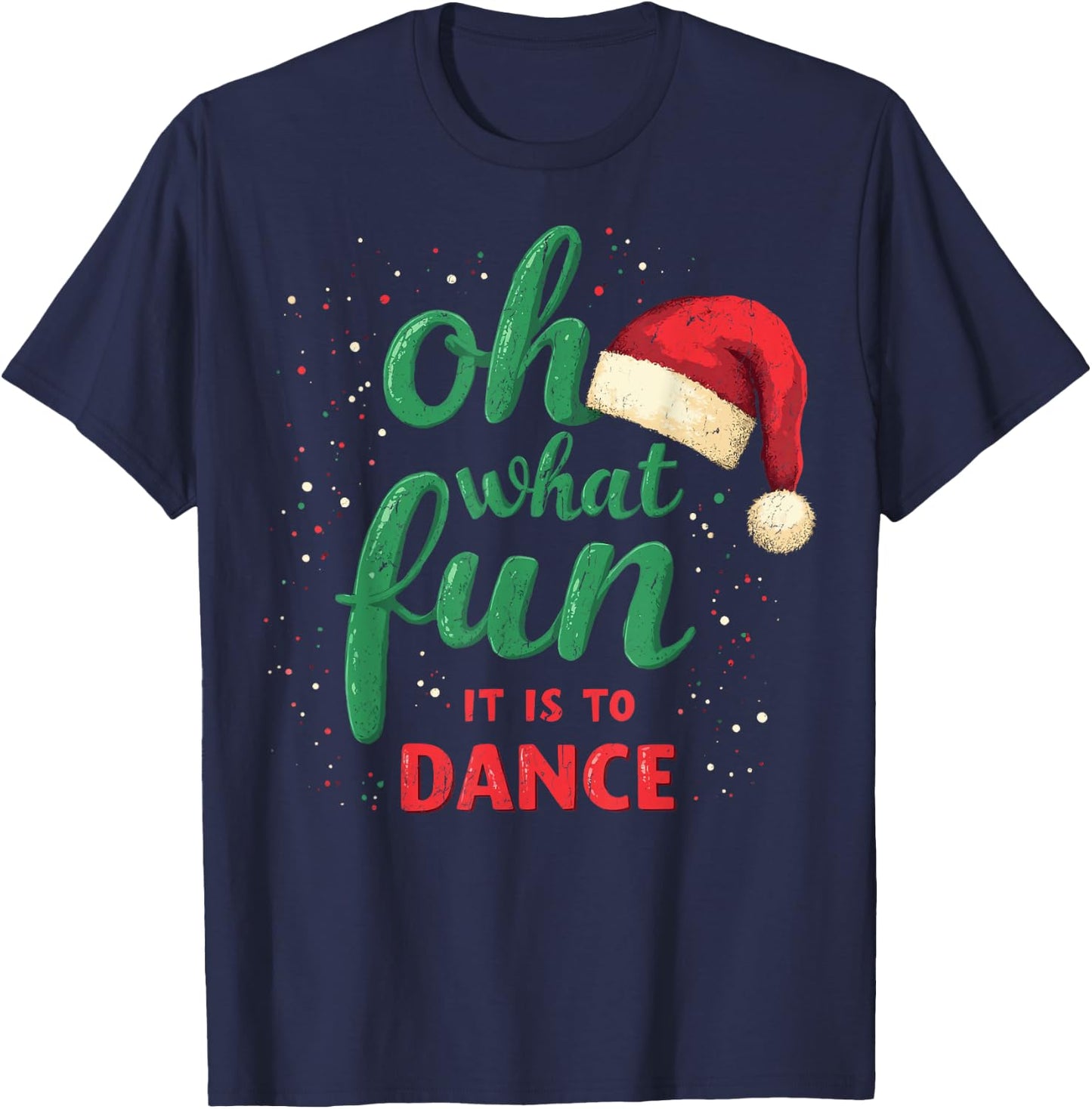 Oh What Fun It Is To Dance Ballet Christmas Dance Holiday T-Shirt - T-Shirt | Navy
