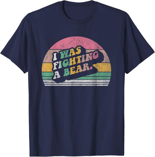 I Was Fighting A Bear Retro Vintage T-Shirt - T-Shirt | Navy