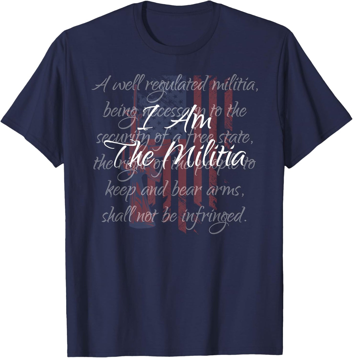 I Am The Militia Pro 2nd Amendment Proud American Flag Gift Small T-Shirt - T-Shirt | Navy