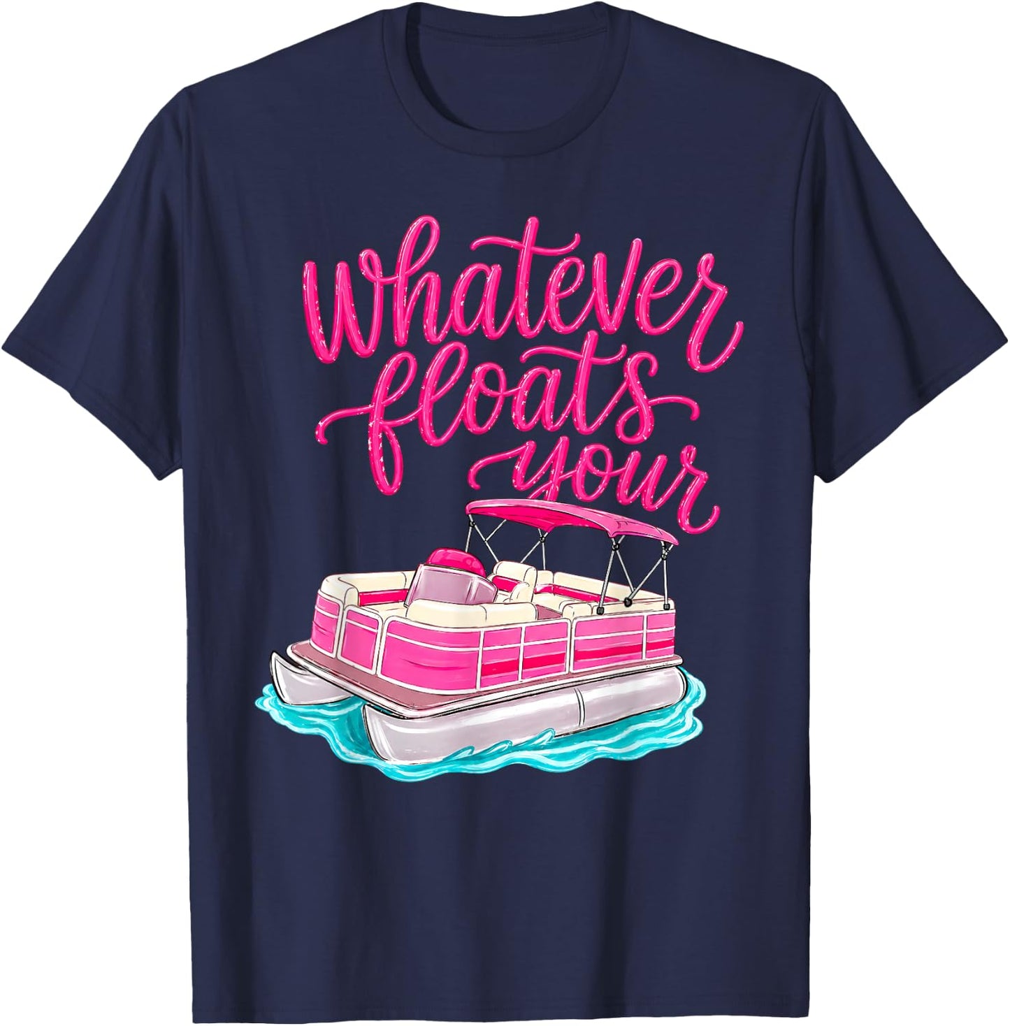Summer Vacation Whatever Floats Your Boat Lake Life Funny T-Shirt - T-Shirt | Navy
