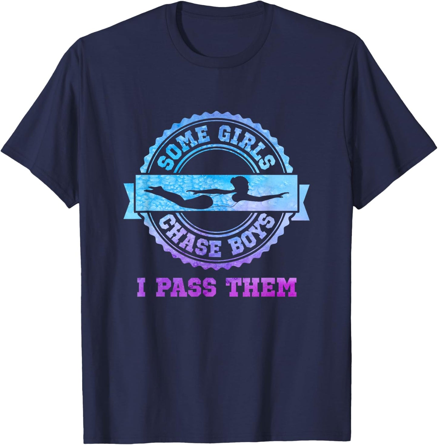 Swim Team Girl Gift - Some Girls Chase Boys T-Shirt - T-Shirt | Navy